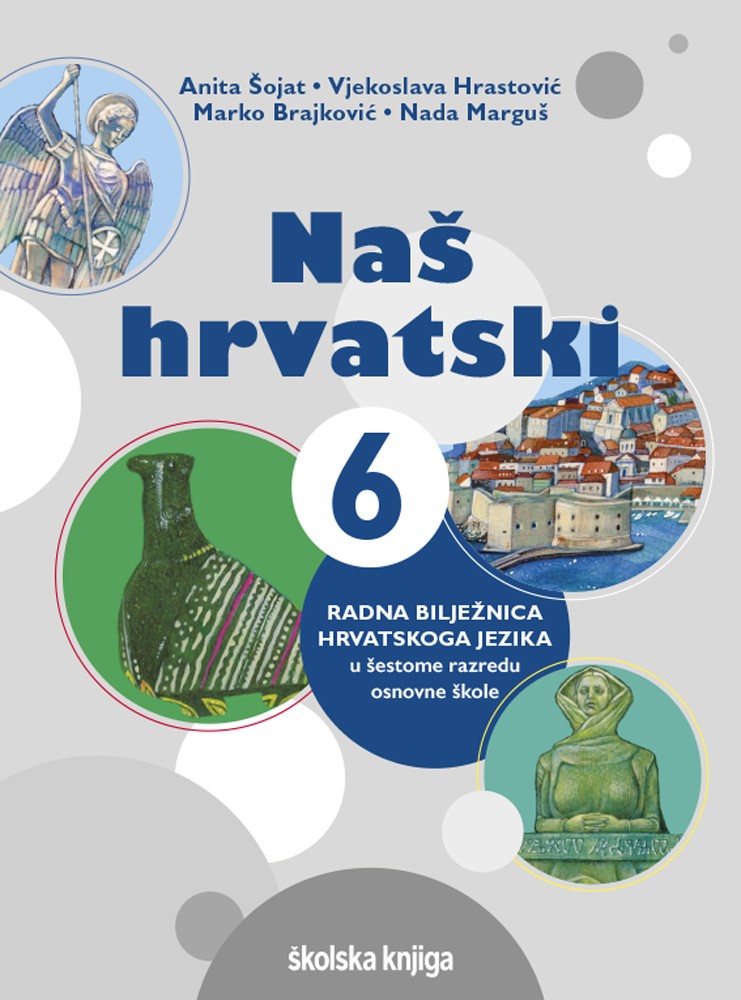 NAŠ HRVATSKI 6 - radna bilježnica hrvatskoga jezika u šestome razredu osnovne škole