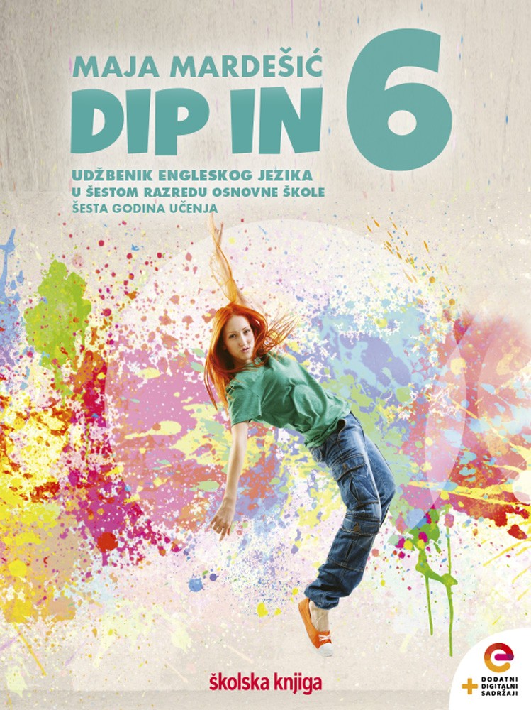 DIP IN 6 - udžbenik engleskog jezika s dodatnim digitalnim sadržajima u šestom razredu osnovne škole, šesta godina učenja