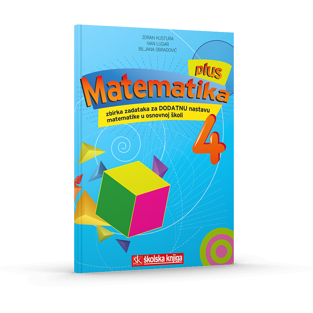 Matematika 4 plus - zbirka zadataka za dodatnu nastavu matematike u 4. razredu osnovne škole