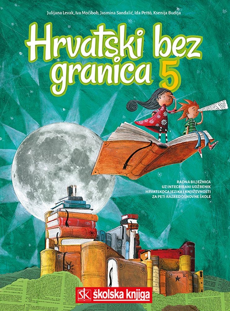 HRVATSKI BEZ GRANICA 5 - radna bilježnica uz integrirani udžbenik hrvatskoga jezika u 5. razredu osnovne škole