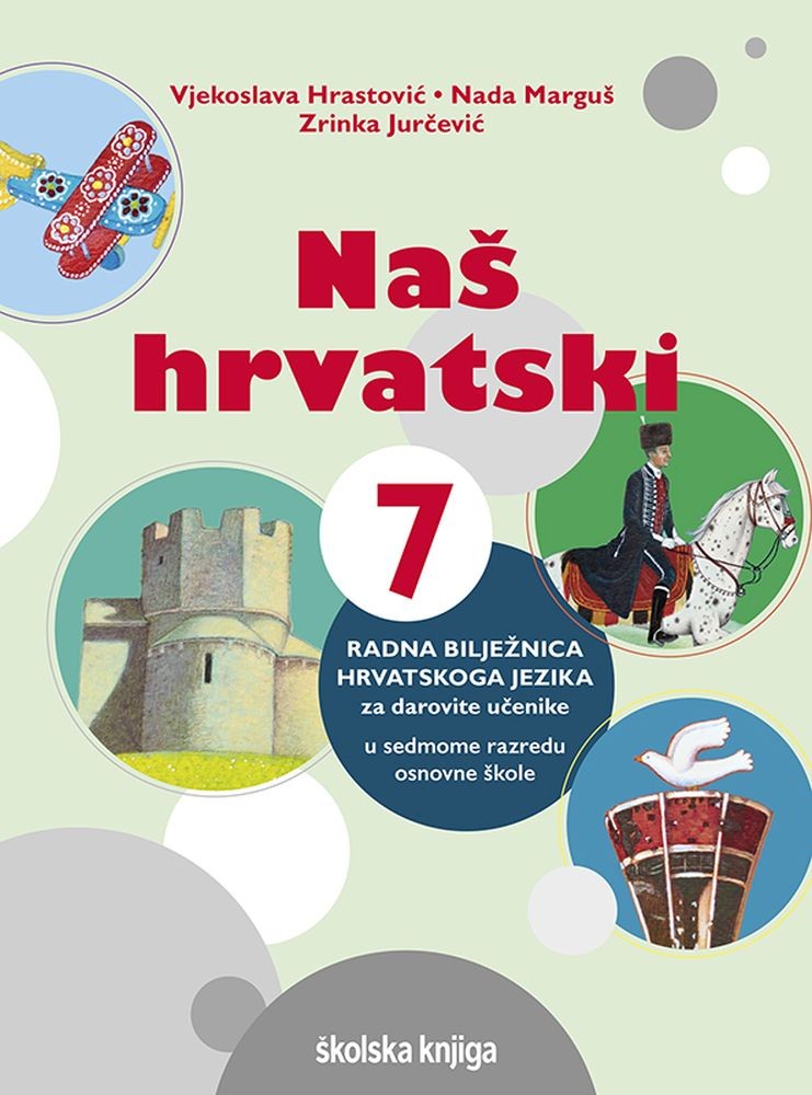 NAŠ HRVATSKI 7 - radna bilježnica hrvatskog jezika za darovite učenike u sedmome razredu osnovne škole