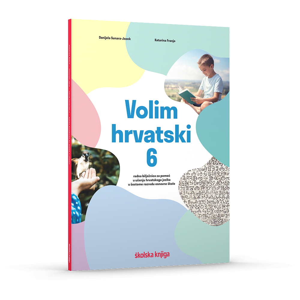 VOLIM HRVATSKI 6 - radna bilježnica za pomoć u učenju hrvatskoga jezika u šestome razredu osnovne škole 