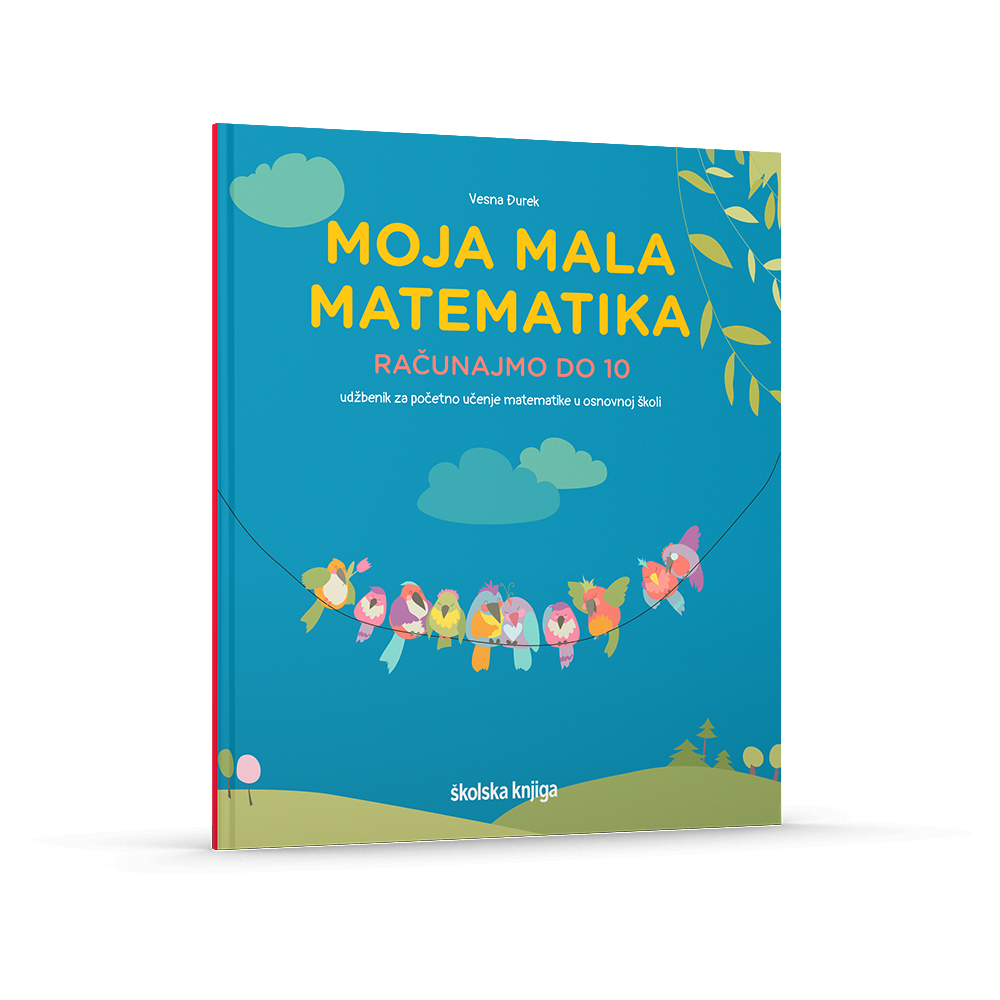 MOJA MALA MATEMATIKA - RAČUNAJMO DO 10 - udžbenik za početno učenje matematike u osnovnoj školi