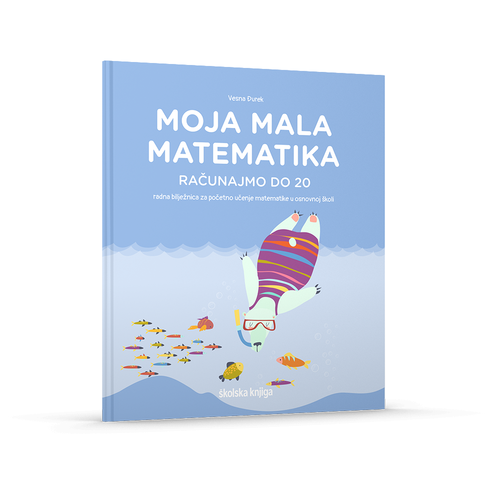 MOJA MALA MATEMATIKA - RAČUNAJMO DO 20; radna bilježnica za početno učenje matematike u osnovnoj školi