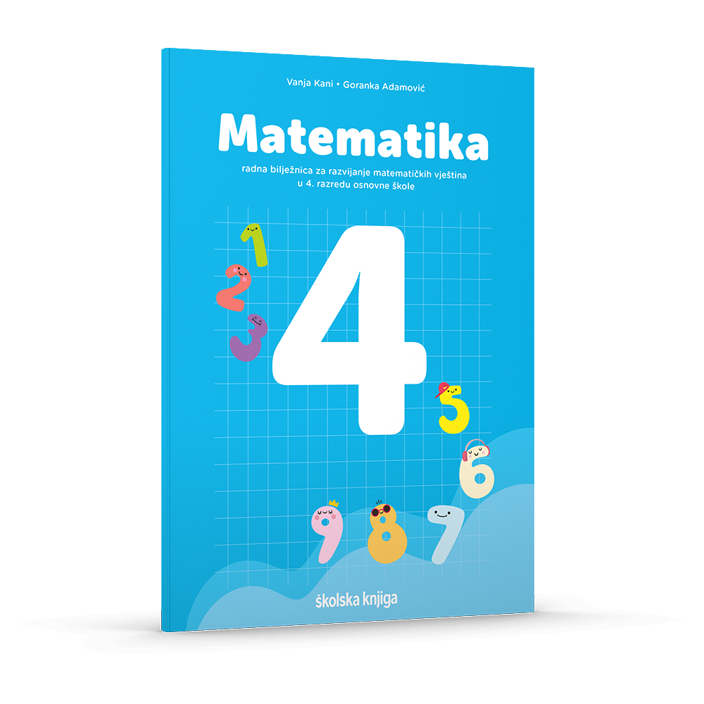 MATEMATIKA 4 - radna bilježnica za razvijanje matematičkih vještina u 4. razredu osnovne škole 