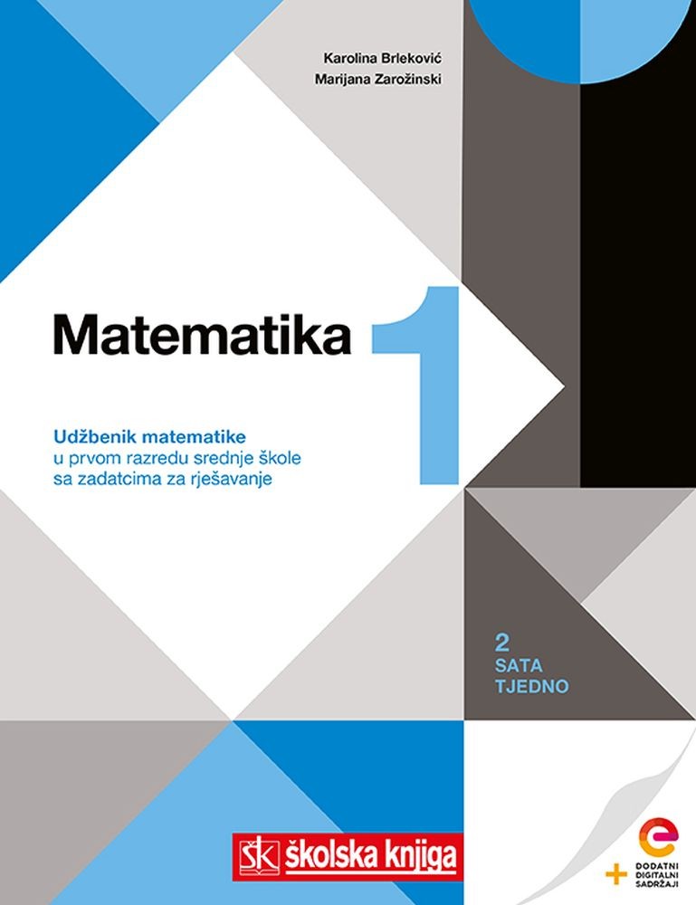 MATEMATIKA 1 - udžbenik matematike s dodatnim digitalnim sadržajima u prvom razredu srednje škole sa zadatcima za rješavanje, 2 sata tjedno