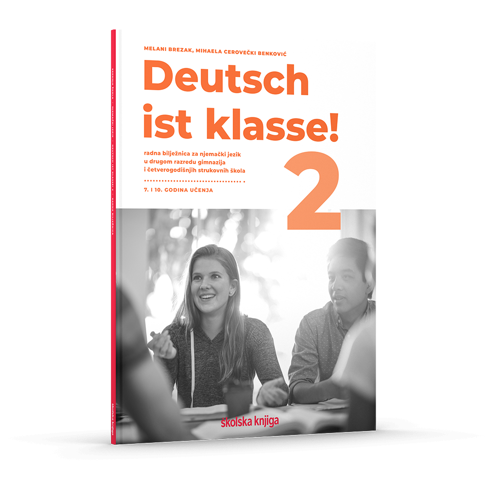 DEUTSCH IST KLASSE! 2 - radna bilježnica njemačkog jezika u drugom razredu gimnazija i četverogodišnjih strukovnih škola, sedma i deseta godina učenja