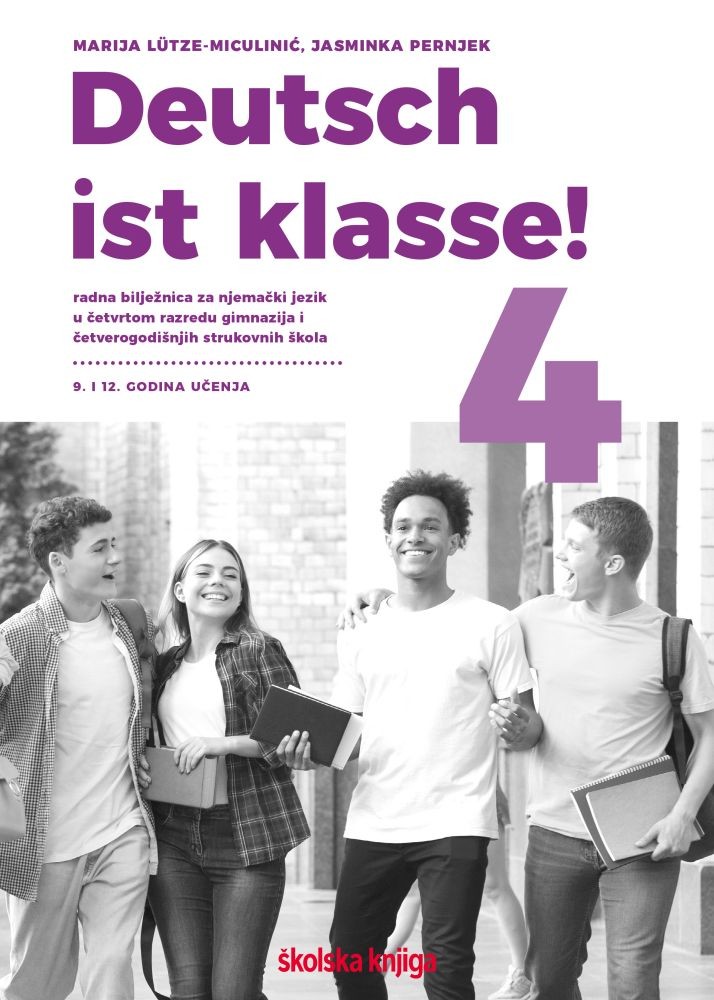 DEUTSCH IST KLASSE! 4 - radna bilježnica za njemački jezik u četvrtom razredu gimnazija i četverogodišnjih strukovnih škola - 9. i 12. godina učenja