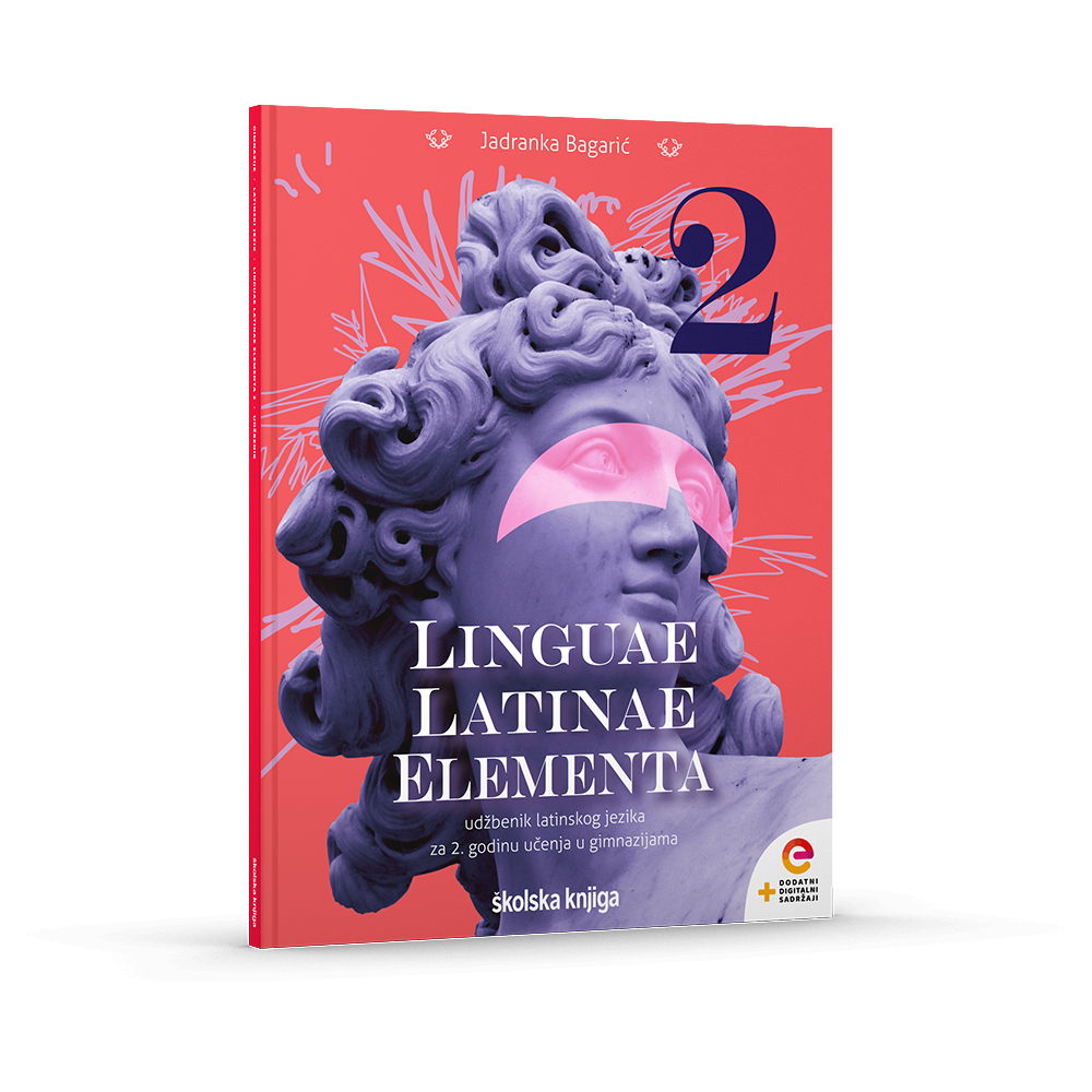 LINGUAE LATINAE ELEMENTA 2 - udžbenik latinskoga jezika s dodatnim digitalnim sadržajima za drugu godinu učenja u gimnazijama