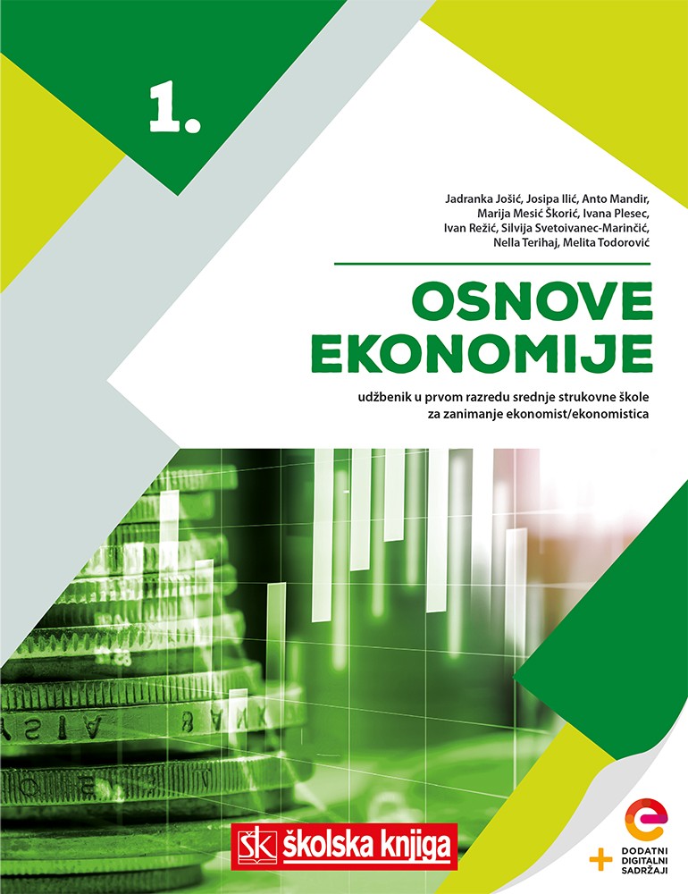 OSNOVE EKONOMIJE 1 - udžbenik s dodatnim digitalnim sadržajima u 1. razredu srednje strukovne škole za zanimanje ekonomist/ekonomistica