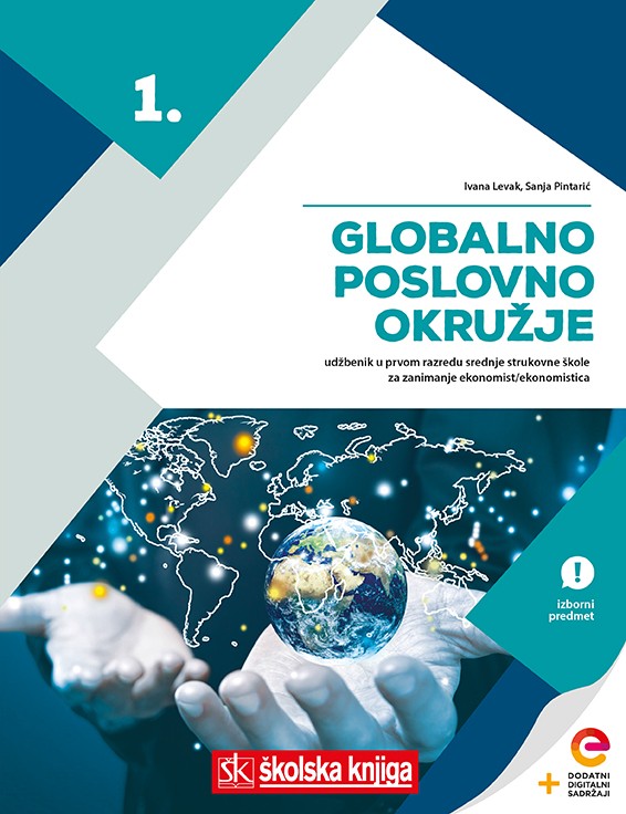 GLOBALNO POSLOVNO OKRUŽJE - udžbenik s dodatnim digitalnim sadržajima u 1. razredu srednje strukovne škole za zanimanje ekonomist/ekonomistica - izborni predmet