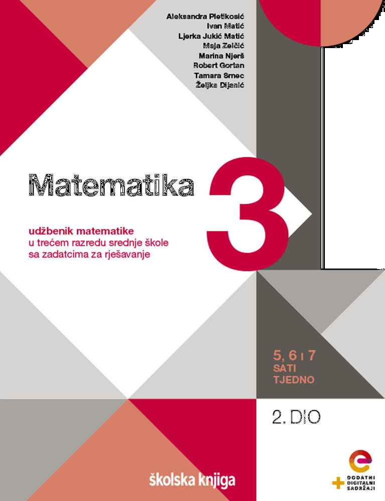 MATEMATIKA 3 - udžbenik matematike s dodatnim digitalnim sadržajima i zadatcima za rješavanje u trećem razredu srednje škole - 5, 6 i 7 sati tjedno - komplet 1. i 2. dio