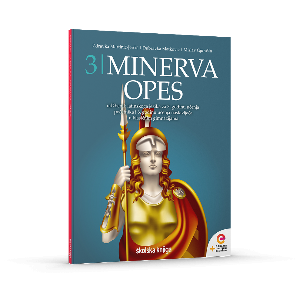 MINERVA 3 OPES - udžbenik latinskoga jezika s dodatnim digitalnim sadržajima za 3. godinu učenja početnika, 5 i 6. godinu učenja nastavljača u klasičnim gimnazijama