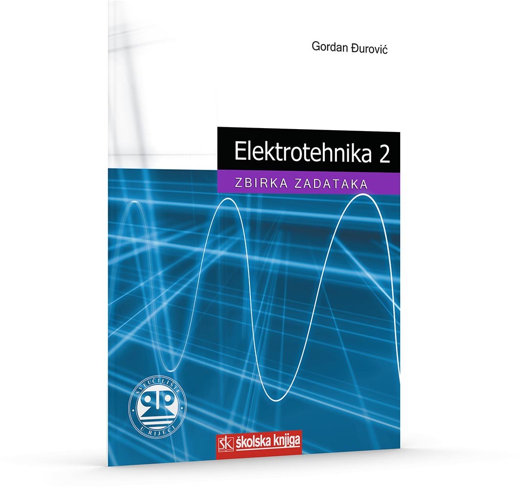 Elektrotehnika 2 - Zbirka zadataka