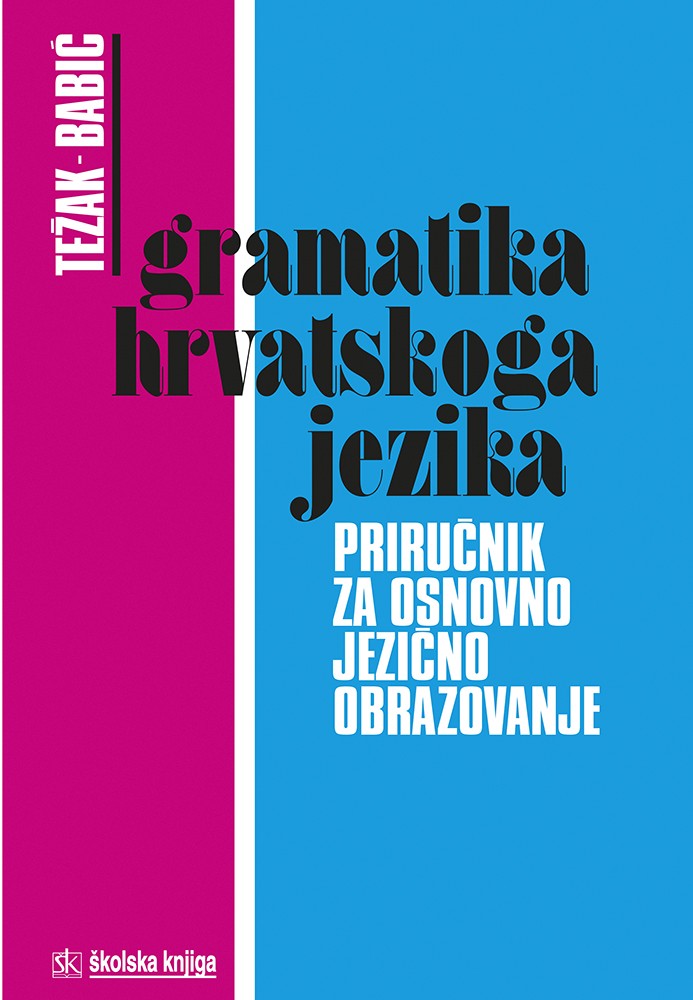 Gramatika hrvatskoga jezika - priručnik za osnovno jezično obrazovanje