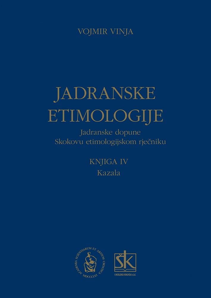 Jadranske etimologije - Jadranske dopune Skokovu etimologijskom rječniku - Knjiga IV. - kazala
