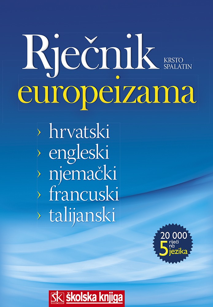 Rječnik europeizama - hrvatski, engleski, njemački, francuski, talijanski