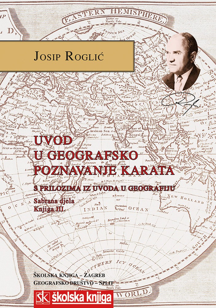 Uvod u geografsko poznavanje karata - S prilozima iz uvoda u geografiju/ Sabrana djela - Knjiga III.
