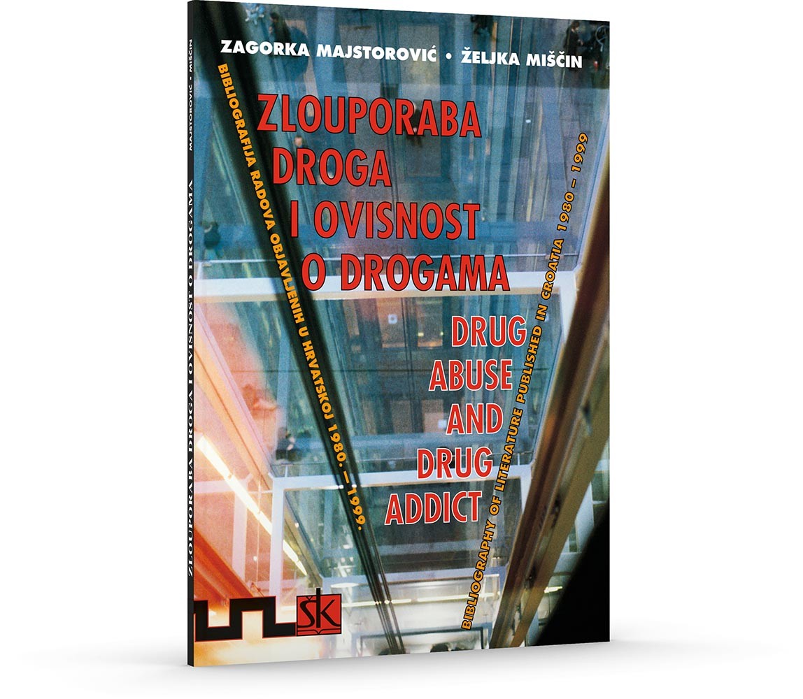 Zlouporaba droga i ovisnosti o drogama - Bibliografija radova objavljenih u Hrvatskoj 1980. - 1999. 