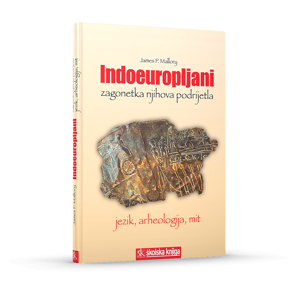 Indoeuropljani - Zagonetka njihova podrijetla - Jezik, arheologija, mit