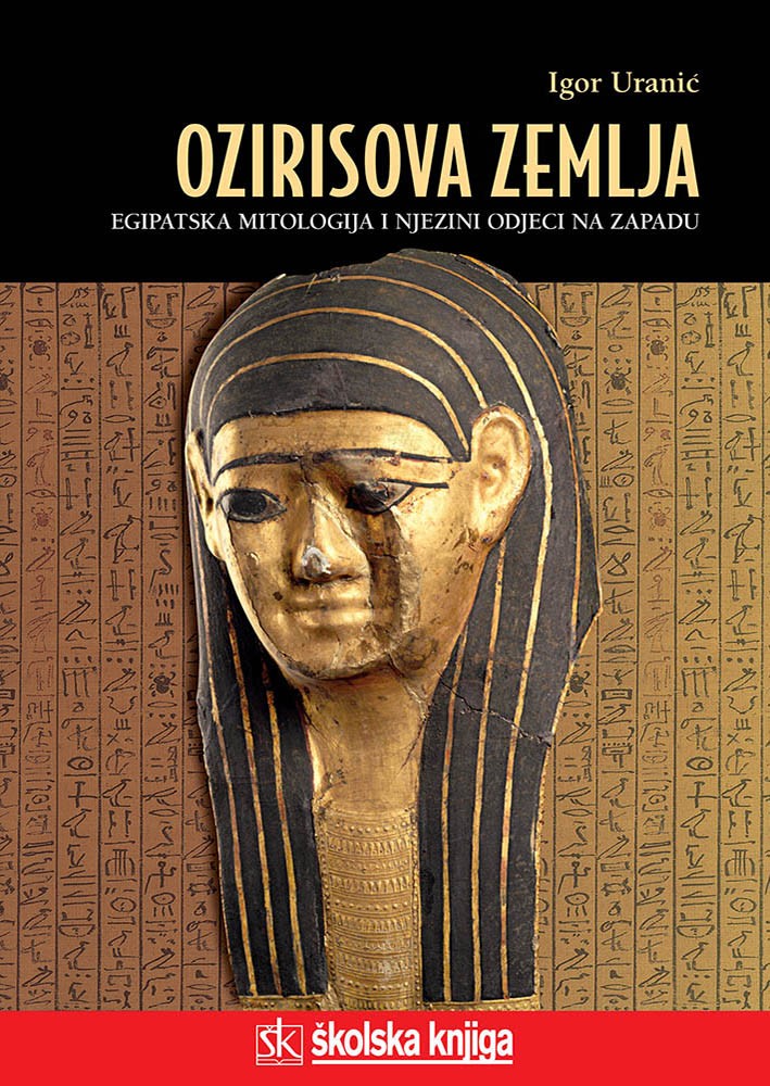 Ozirisova zemlja - Egipatska mitologija i njezini odjeci na Zapadu
