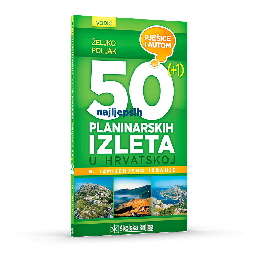 Vodič - 50 (+1) najljepših planinarskih izleta u Hrvatskoj - Pješice i autom