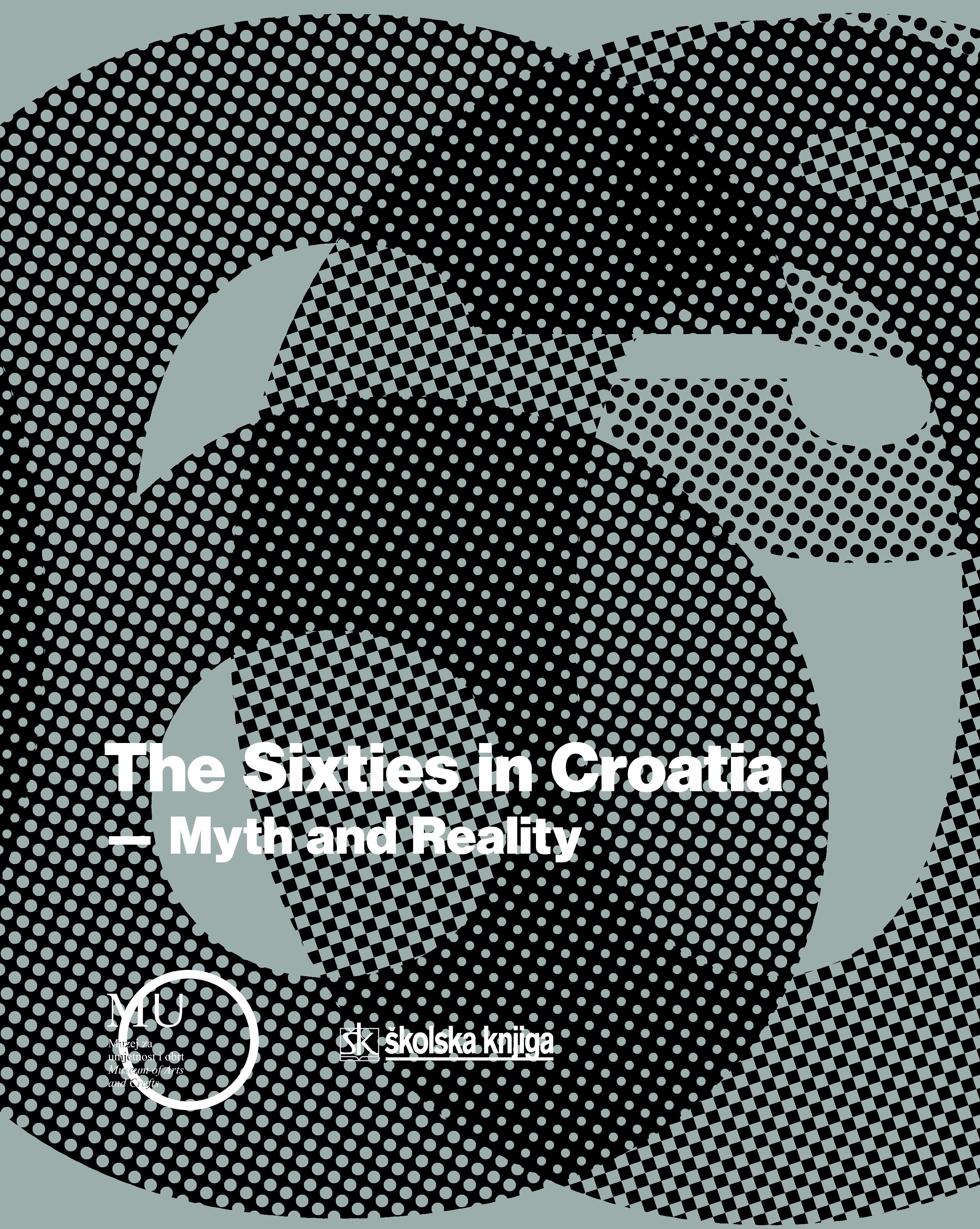 The Sixties in Croatia – Myth and Reality