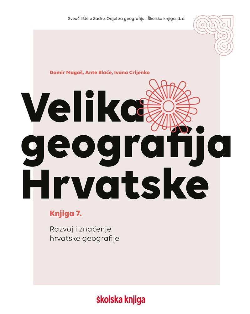 Velika geografija Hrvatske - knjiga 7. – Razvoj i značenje hrvatske geografije