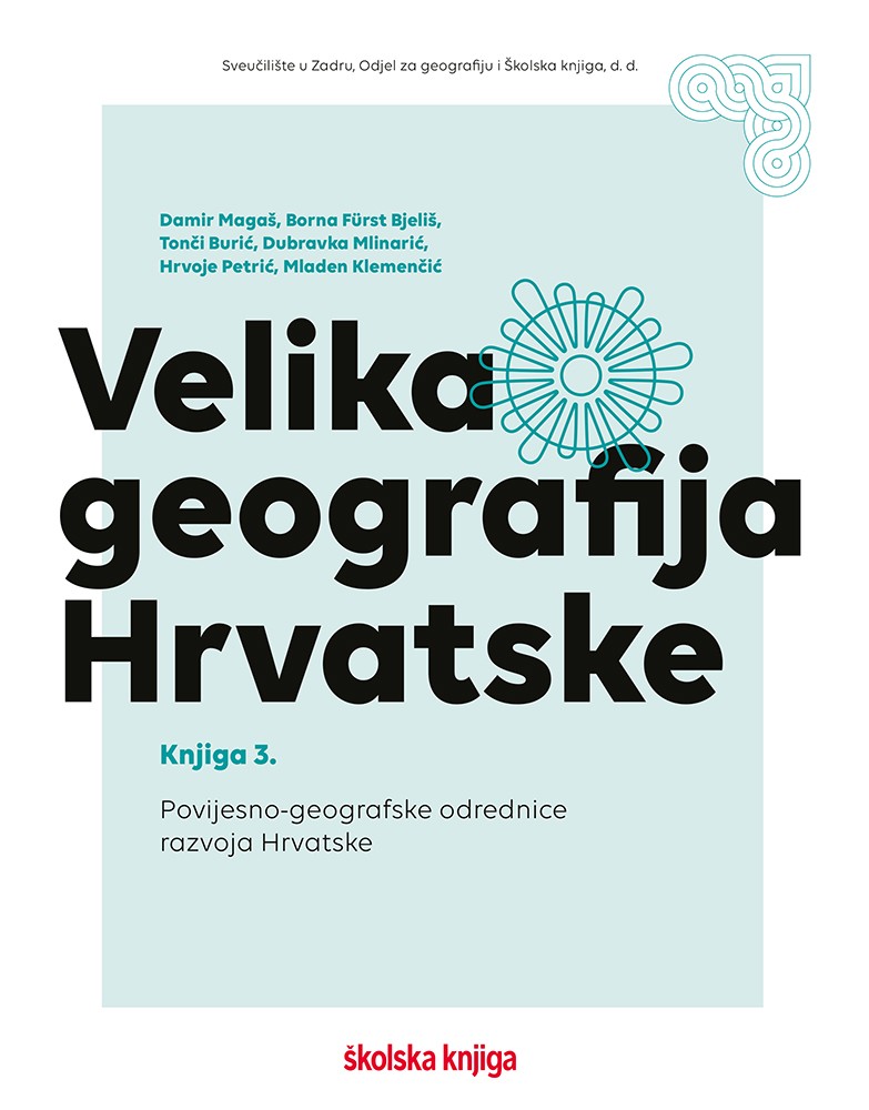 Velika geografija Hrvatske - knjiga 3.- Povijesno-geografske odrednice razvoja Hrvatske