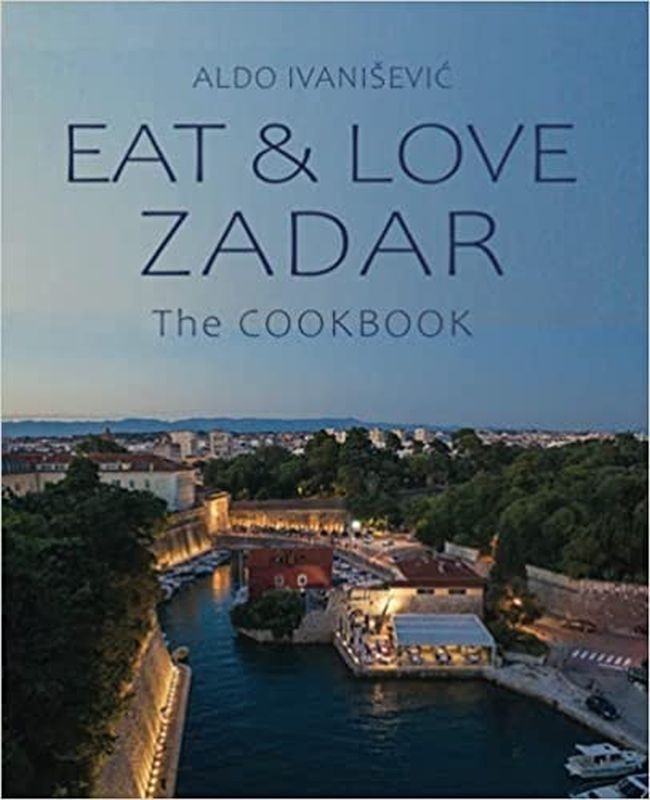 EAT & LOVE ZADAR: The COOKBOOK