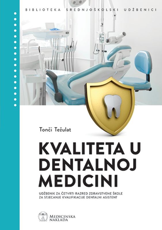 KVALITETA U DENTALNOJ MEDICINI - udžbenik za četvrti razred zdravstvene škole za stjecanje kvalifikacije dentalni asistent