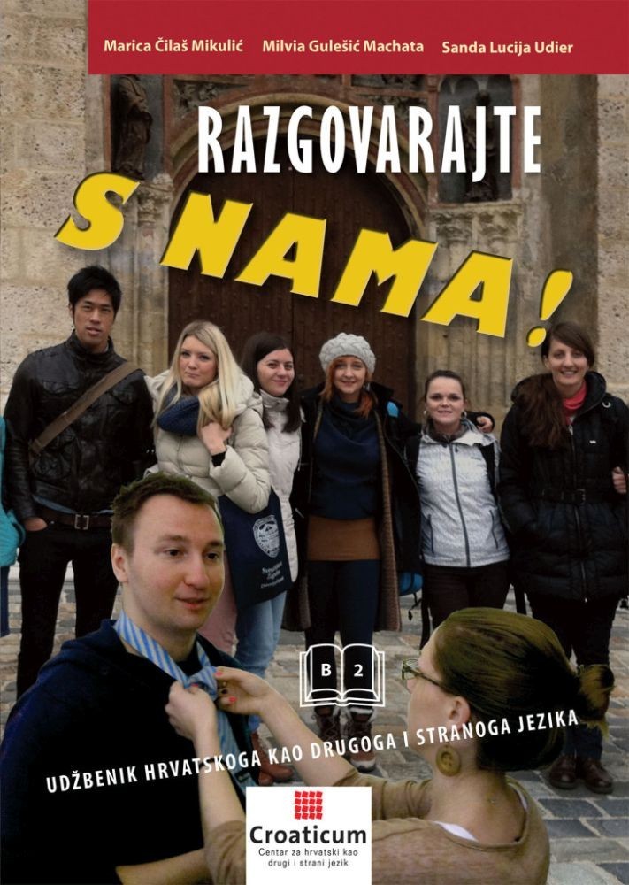 Razgovarajte s nama! Udžbenik hrvatskoga kao drugoga i stranoga jezika za razinu B2 (3. izdanje)