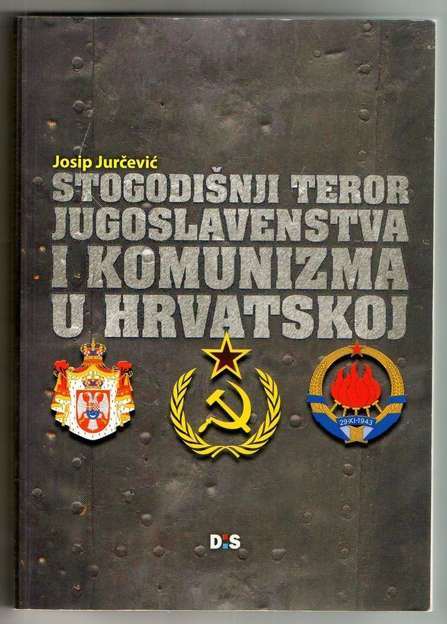Stogodišnji teror jugoslavenstva i komunizma u Hrvatskoj