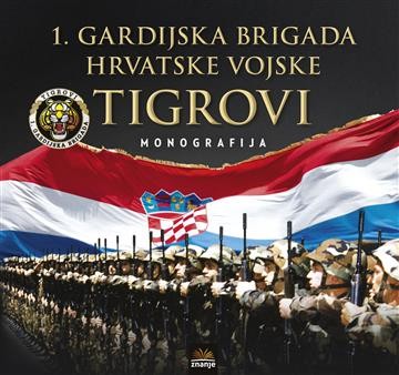 1. gardijska brigada Hrvatske vojske Tigrovi - monografija