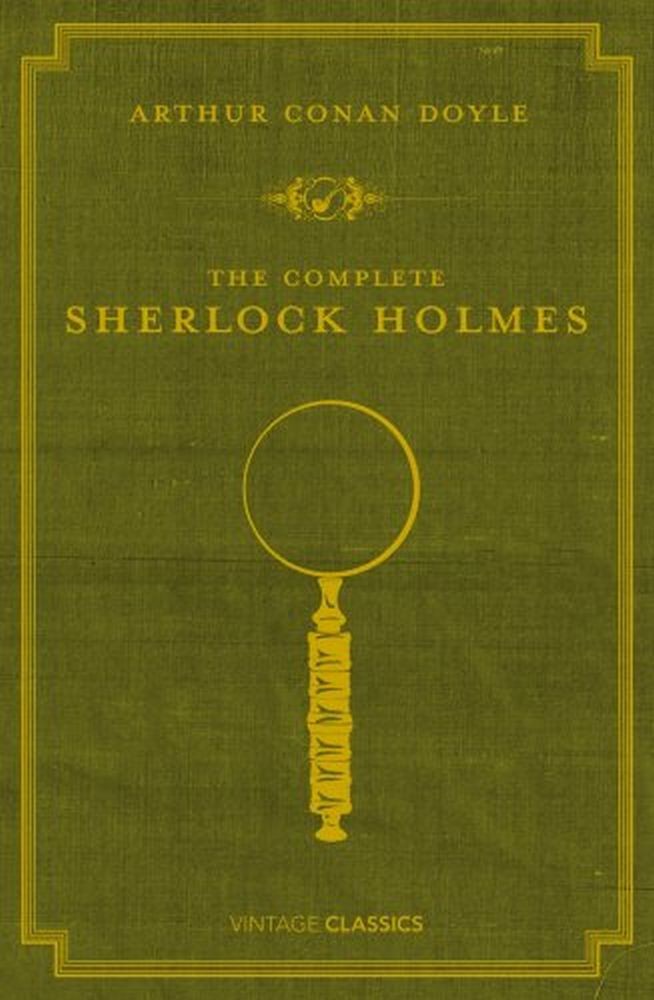 The Complete Sherlock Holmes (Vintage Classics)