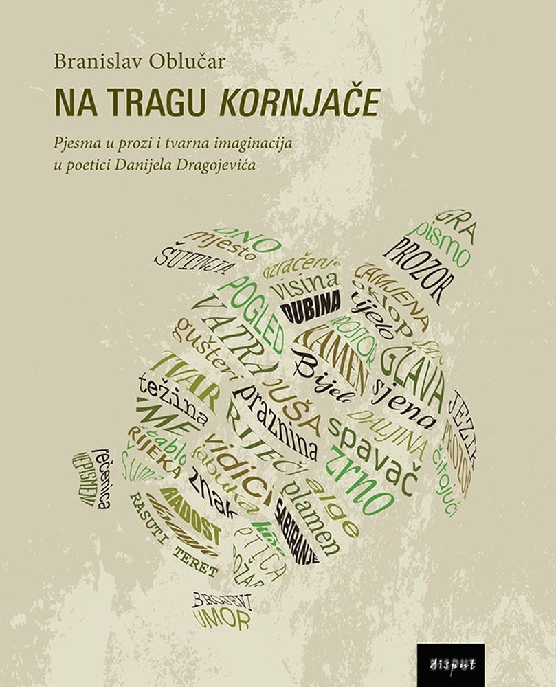 Na tragu Kornjače - Pjesma u prozi i tvarna imaginacija u poetici Danijela Dragojevića