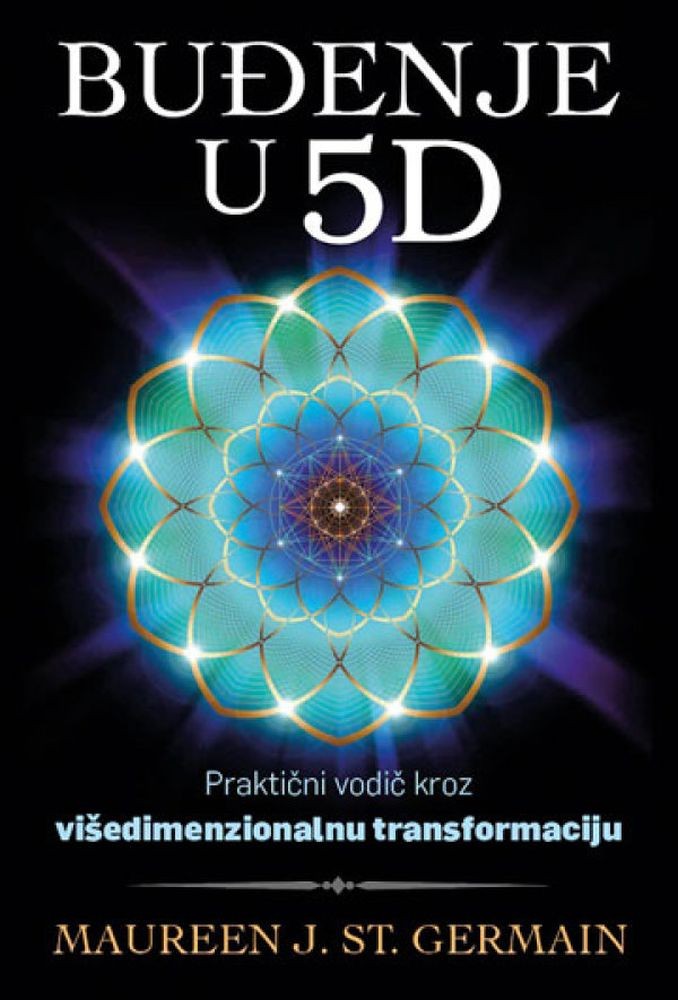 Buđenje u 5D-praktični vodič kroz višedimenzionalnu transformaciju