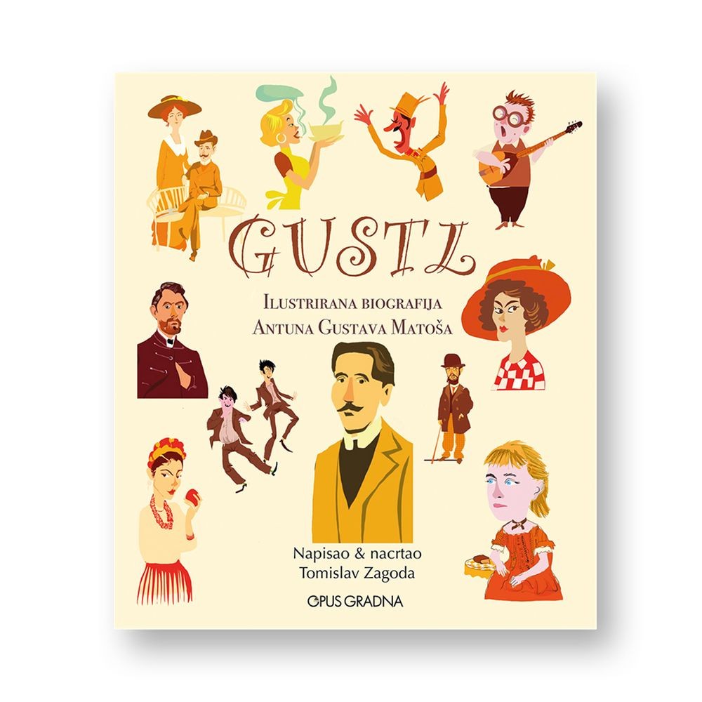 GUSTL - Ilustrirana biografija Antuna Gustava Matoša